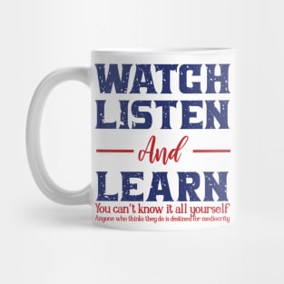 WATCH LISTEN AND LEARN Mug